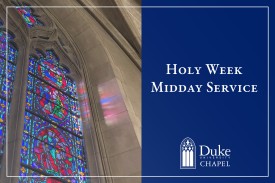A promotional graphic for a Duke University Chapel event with a split design. The left side features a photograph of a tall Gothic window with vibrant blue, red, and green stained glass. Sunlight streams through the glass, casting colorful, blurred reflections onto the adjacent gray stone wall. The right side is a solid blue block with white text that reads "Holy Week Midday Service" above the Duke University Chapel logo.